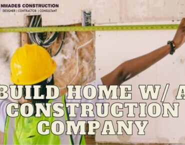 7 Reasons Why It Is A Must To Build Your Home With A Construction Company
