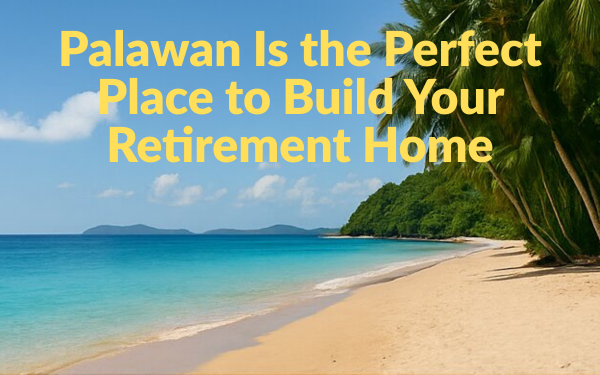 palawanistheperfectplacetobuildyourretirementhome